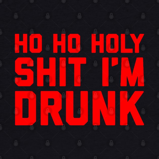 Ho Ho Holy Shit I'm Drunk by kamskir